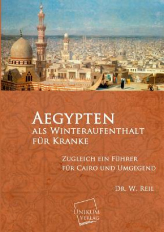 Kniha Aegypten ALS Winteraufenthalt Fur Kranke W. Reil