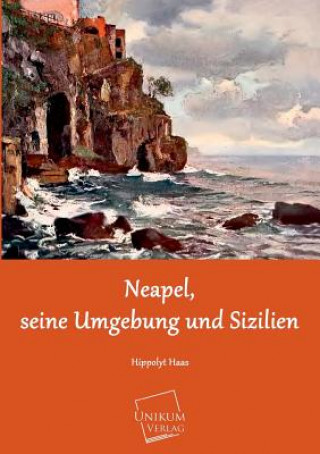 Kniha Neapel, Seine Umgebung Und Sizilien Hippolyt Haas