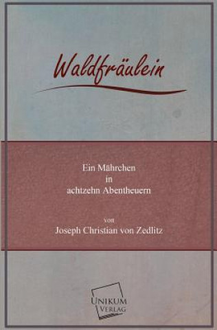 Kniha Waldfraulein Joseph Chr. Frhr. von Zedlitz