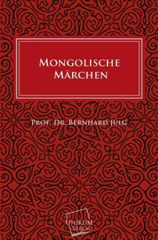 Könyv Mongolische Marchen Bernhard Jülg