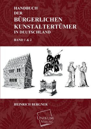 Knjiga Handbuch Der Burgerlichen Kunstaltertumer in Deutschland Heinrich Bergner