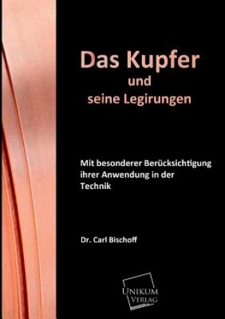 Kniha Kupfer und seine Legirungen Dr Carl Bischoff