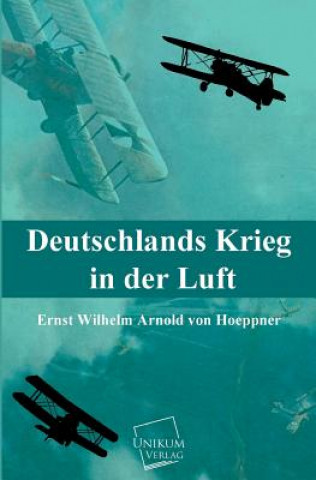 Book Deutschlands Krieg in Der Luft Ernst Wilhelm Arnold von Hoeppner