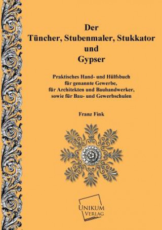 Livre Tunchner, Stubenmaler; Stukkator Und Gypser Franz Fink