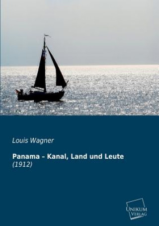 Kniha Panama - Kanal, Land Und Leute Louis Wagner