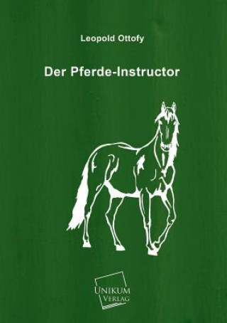 Kniha Pferde-Instructor Leopold Ottofy