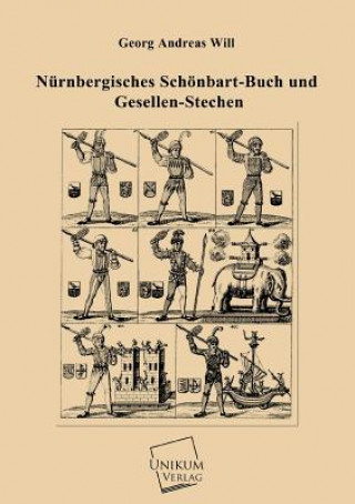 Kniha Nurnbergisches Schonbart-Buch Und Gesellen-Stechen Georg Andreas Will