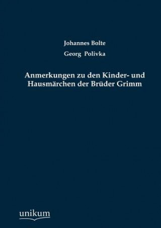 Carte Anmerkungen Zu Den Kinder- Und Hausm Rchen Der Br Der Grimm Johannes Bolte