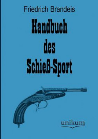 Kniha Handbuch des Schiess-Sport Friedrich Brandeis