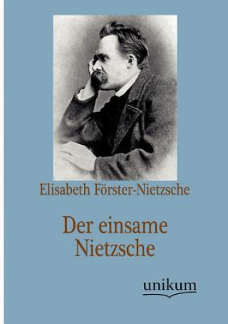 Książka einsame Nietzsche Elisabeth Förster-Nietzsche