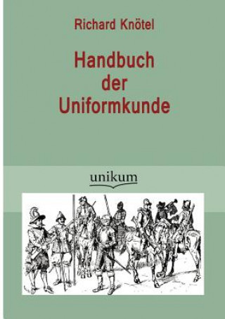 Knjiga Handbuch der Uniformkunde Richard Knötel