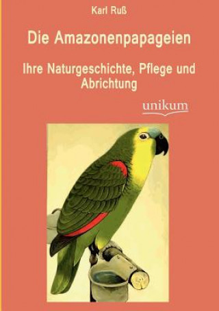 Kniha Amazonenpapageien Karl Ruß