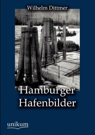 Kniha Hamburger Hafenbilder Wilhelm Dittmer