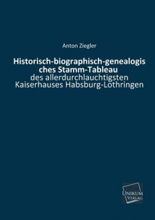 Kniha Historisch-Biographisch-Genealogisches Stamm-Tableau Anton Ziegler