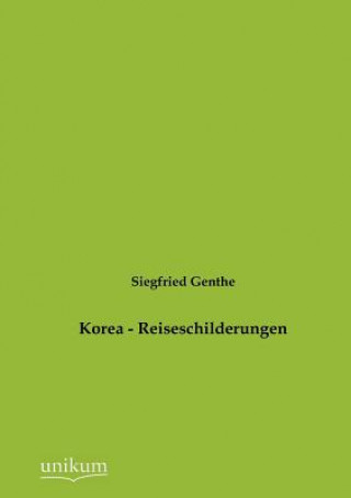 Buch Korea - Reiseschilderungen Siegfried Genthe