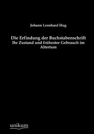 Könyv Erfindung der Buchstabenschrift Johann L. Hug