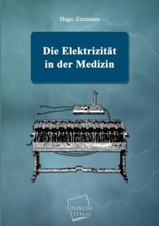 Libro Elektrizitat in Der Medizin Hugo Ziemssen