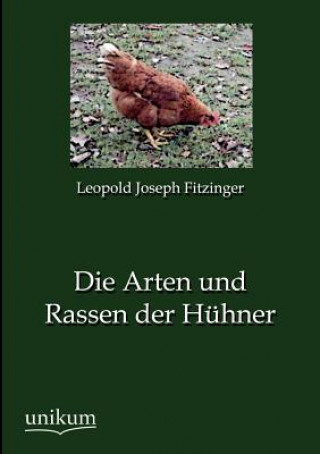 Buch Arten und Rassen der Huhner Leopold J. Fitzinger