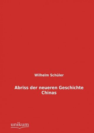 Kniha Abriss der neueren Geschichte Chinas Wilhelm Schüler