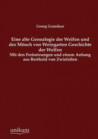 Carte Eine alte Genealogie der Welfen und des Moench von Weingarten Geschichte der Welfen Georg Grandaur