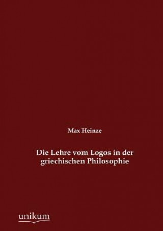 Livre Lehre vom Logos in der griechischen Philosophie Max Heinze