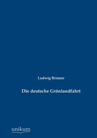 Könyv deutsche Groenlandfahrt Ludwig Brinner