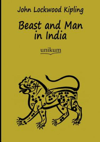 Könyv Beast and Man in India John Lockwood Kipling