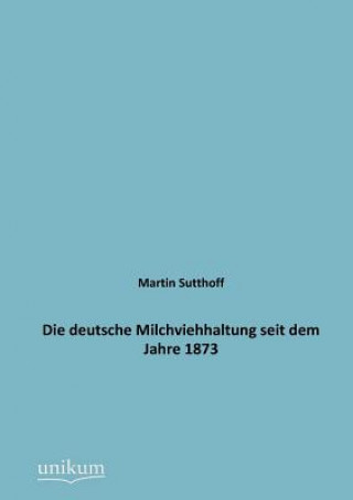 Carte deutsche Milchviehhaltung seit dem Jahre 1873 Martin Sutthoff