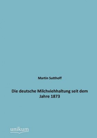 Könyv deutsche Milchviehhaltung seit dem Jahre 1873 Martin Sutthoff