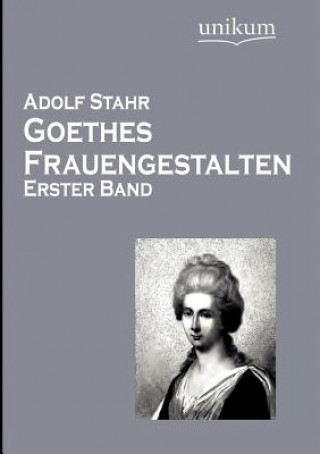 Knjiga Goethes Frauengestalten Adolf Stahr