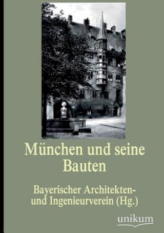 Libro Munchen Und Seine Bauten Bayerischer Architekten- und Ingenieurverein