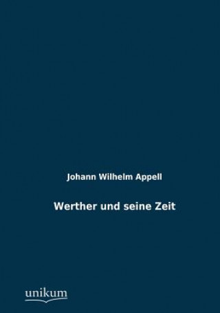 Kniha Werther und seine Zeit Johann W. Appell