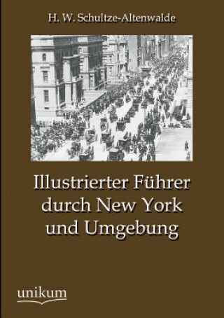 Książka Illustrierter Fuhrer durch New York und Umgebung H. W. Schultze-Altenwalde