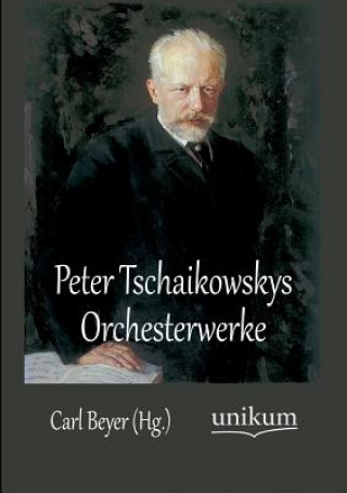 Buch Peter Tschaikowskys Orchesterwerke Carl Beyer