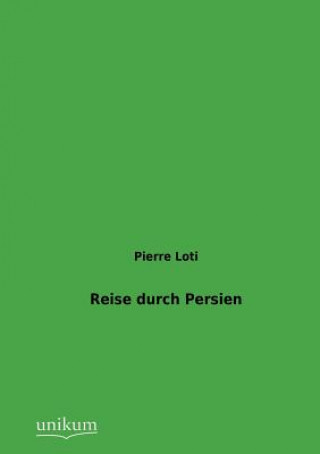 Buch Reise durch Persien Professor Pierre Loti