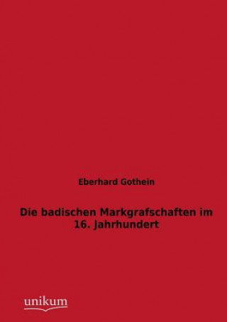 Libro badischen Markgrafschaften im 16. Jahrhundert Eberhard Gothein