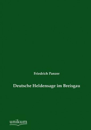 Könyv Deutsche Heldensage im Breisgau Friedrich Panzer