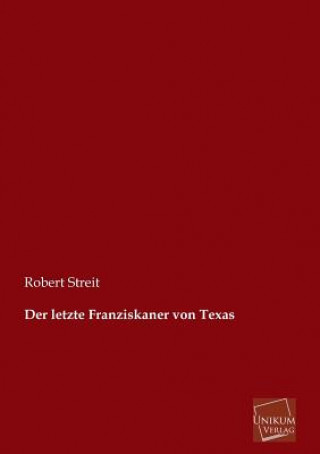 Książka Letzte Franziskaner Von Texas Robert Streit