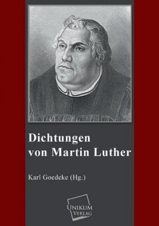 Kniha Dichtungen Von Martin Luther Karl Goedeke