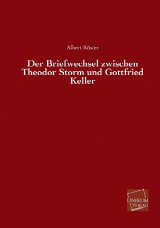 Βιβλίο Briefwechsel Zwischen Theodor Storm Und Gottfried Keller Albert Koster