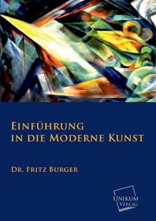 Kniha Einfuhrung in Die Moderne Kunst Fritz Burger