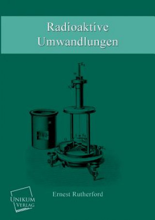 Kniha Radioaktive Umwandlungen Ernest Rutherford