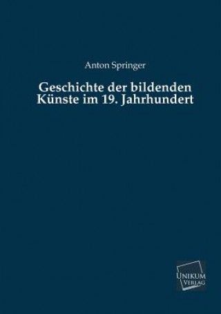 Βιβλίο Geschichte Der Bildenden Kunste Im 19. Jahrhundert Anton Springer