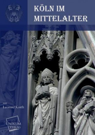 Βιβλίο Koln Im Mittelalter Leonard Korth