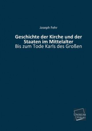 Könyv Geschichte Der Kirche Und Der Staaten Im Mittelalter Joseph Fehr