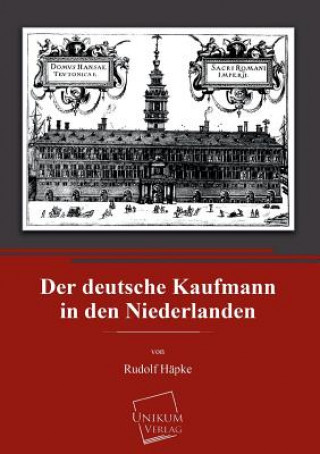 Kniha Deutsche Kaufmann in Den Niederlanden Rudolf Häpke