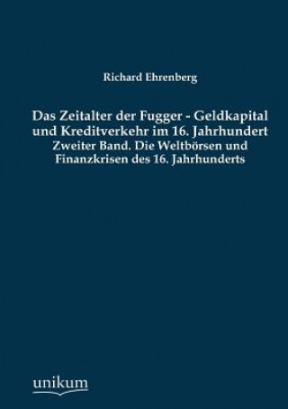 Könyv Zeitalter der Fugger - Geldkapital und Kreditverkehr im 16. Jahrhundert Richard Ehrenberg