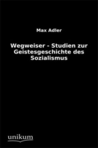 Książka Wegweiser - Studien zur Geistesgeschichte des Sozialismus Max Adler