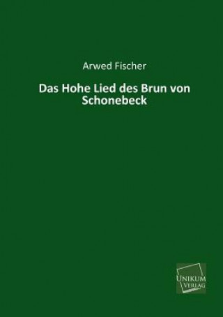 Könyv Hohe Lied Des Brun Von Schonebeck Arwed Fischer