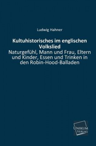 Kniha Kultuhistorisches Im Englischen Volkslied Ludwig Hahner
